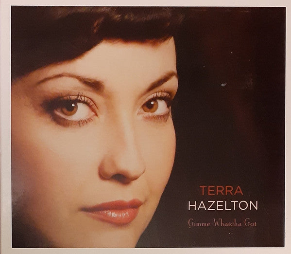 HAZELTON, TERRA - GIMMIE WHATCHA GOT