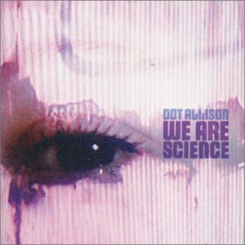 ALLISON, DOT - WE ARE SCIENCE