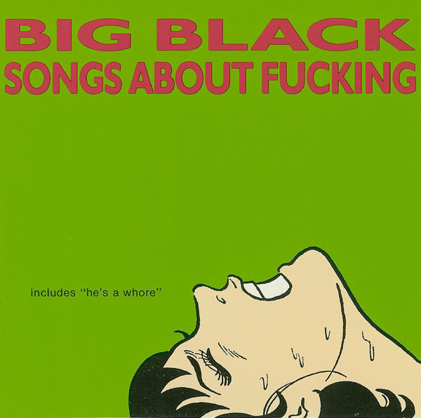 BIG BLACK - SONGS ABOUT FUCKING