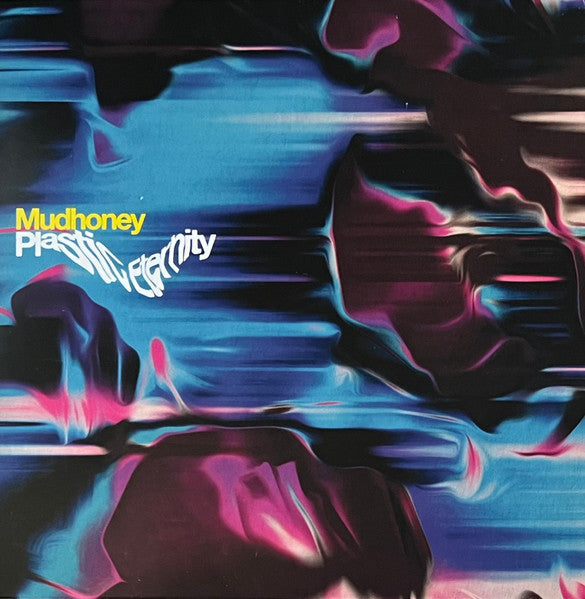 MUDHONEY - PLASTIC ETERNITY