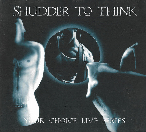 SHUDDER TO THINK - YOUR CHOICE LIVE SESSIONS
