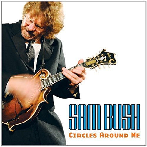BUSH, SAM - CIRCLES AROUND ME