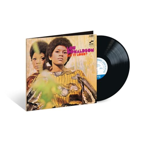 LOU DONALDSON - SAY IT LOUD! (BLUE NOTE CLASSIC VINYL EDITION)