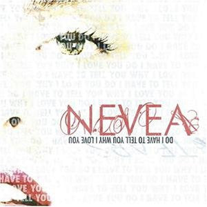 NEVEA TEARS - DO I HAVE TO TELL YOU WHY I LOVE YOU