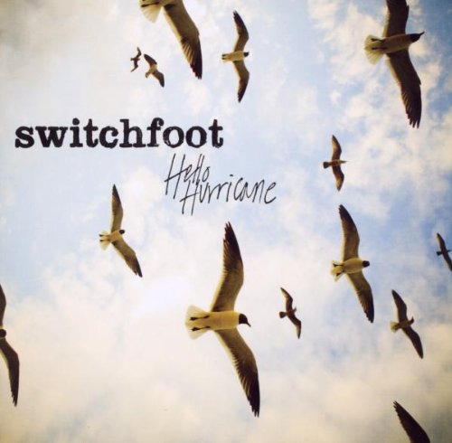 SWITCHFOOT - HELLO HURRICANE