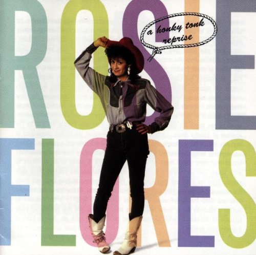 FLORES, ROSIE - 1987 A HONKY TONK REPRISE
