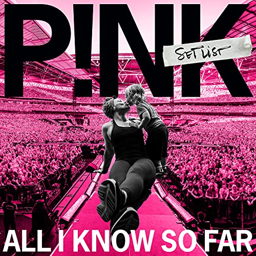 P!NK - ALL I KNOW SO FAR: SETLIST