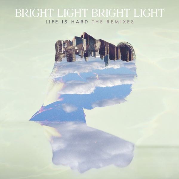 BRIGHT LIGHT BRIGHT LIGHT - LIFE IS HARD: THE REMIXES