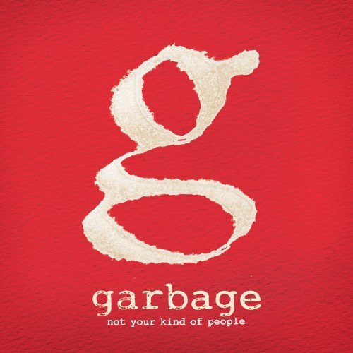 GARBAGE - NOT YOUR KIND OF PEOPLE