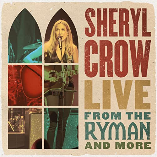 CROW, SHERYL - LIVE FROM THE RYMAN & MORE (2CDS)
