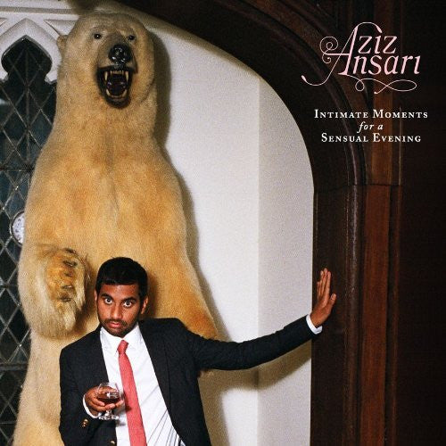ANSARI, AZIZ - INTIMATE MOMENTS FOR A SENSUAL EVENING