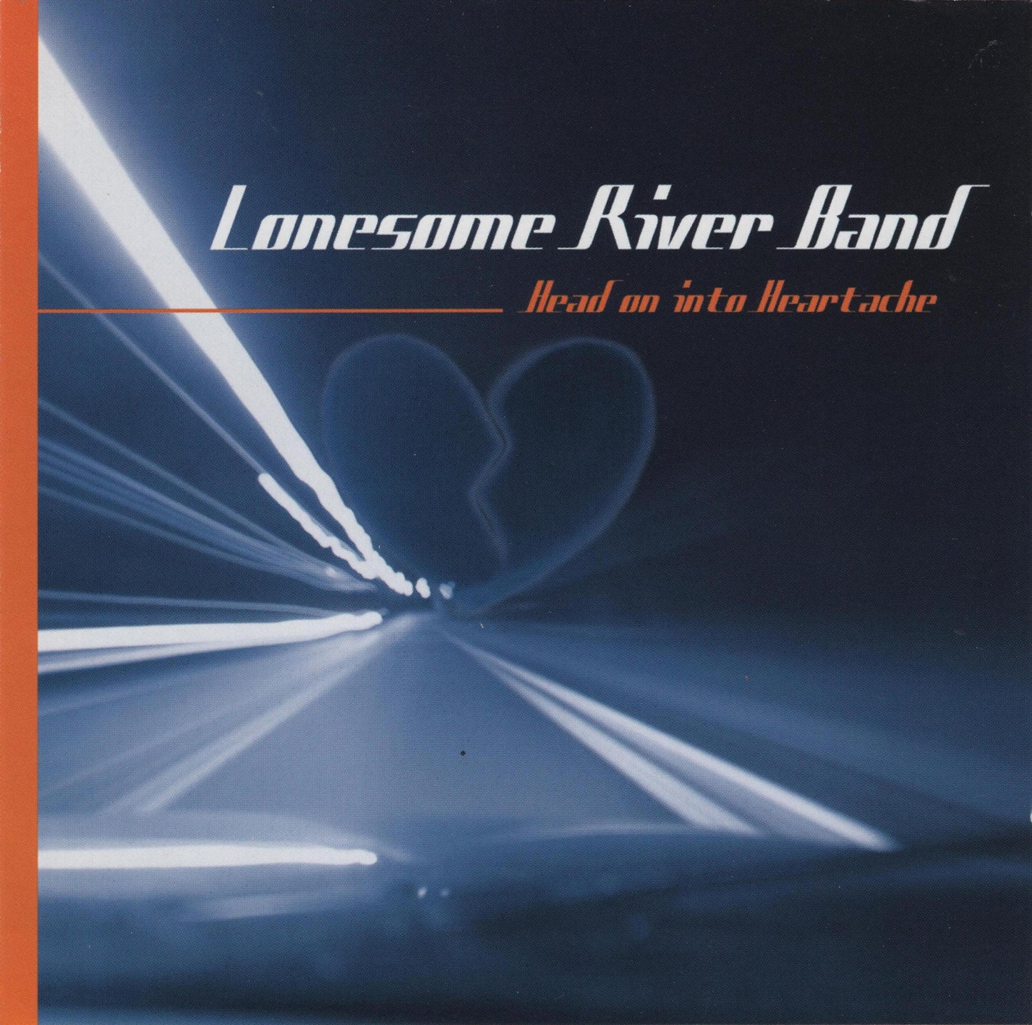 LONESOME RIVER BAND - HEAD ON INTO HEARTACHE