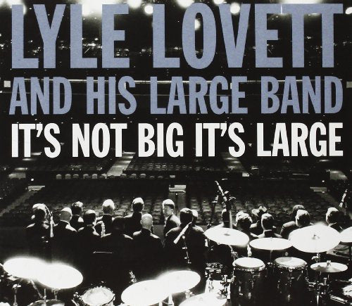 LOVETT, LYLE & HIS LARGE BAND - IT'S NOT BIG IT'S LARGE (DLX)