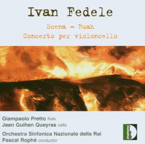 FEDELE, IVAN - SCENA - RUAH - CONCERTO PER VIOLONCELLO