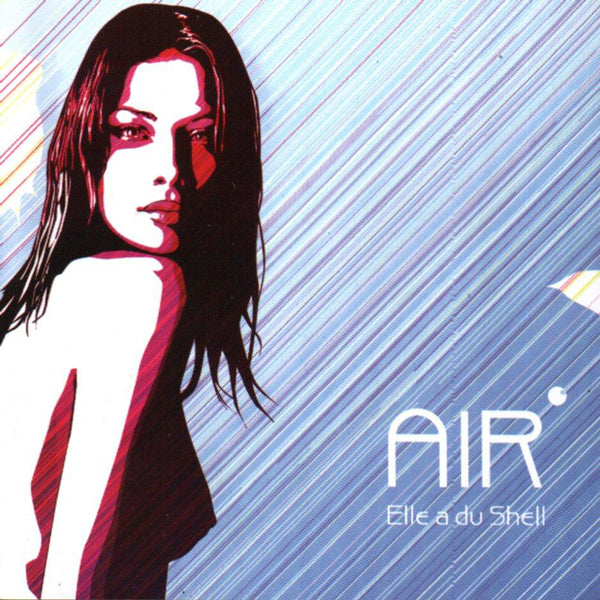 AIR - ELLE A DU SHELL