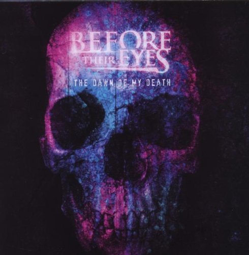 BEFORE THEIR EYES - THE DAWN OF MY DEATH