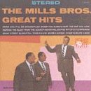 MILLS BROTHERS - GREATEST HITS