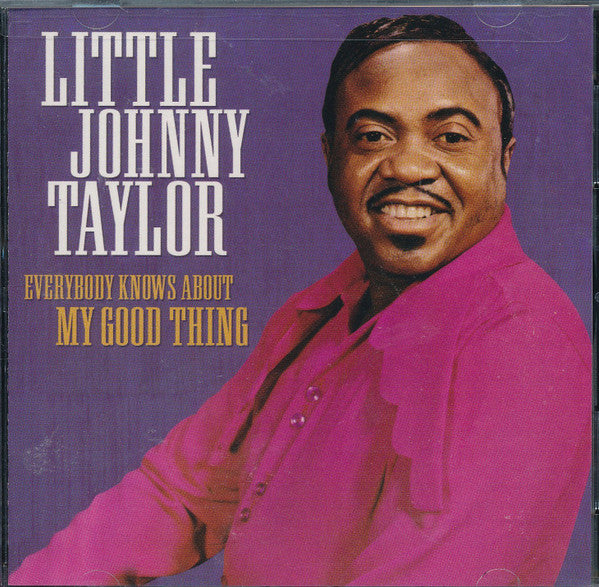 TAYLOR, LITTLE JOHNNY - EVERYBODY KNOWS ABOUT MY GOOD THING