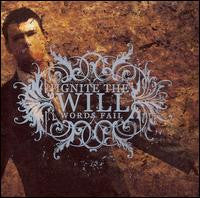 IGNITE THE WILL - WORDS FAIL