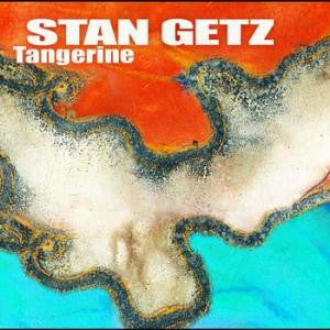 GETZ, STAN - TANGERINE