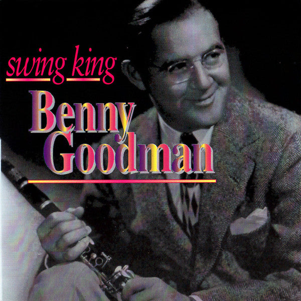 GOODMAN, BENNY - SWING KING