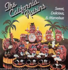 CALIFORNIA RAISINS - SWEET DELICIOUS MARVELOUS