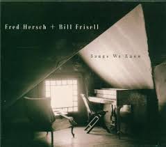 HERSCH, FRED & BILL FRISELL - SONGS WE KNOW