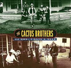 CACTUS BROTHERS - 24 HRS, 7 DAYS A WEEK