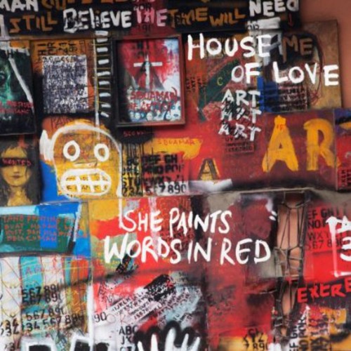 HOUSE OF LOVE - SHE PAINTS WORDS IN RED