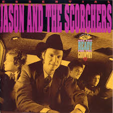 JASON & THE SCORCHERS - ARE YOU READY FOR THE COUNTRY-ESSENTIAL