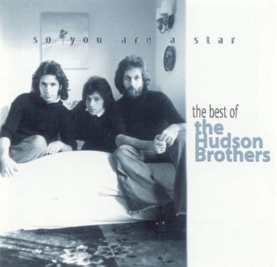 HUDSON BROTHERS - SO YOU ARE A STAR: THE BEST OF THE HUDSO