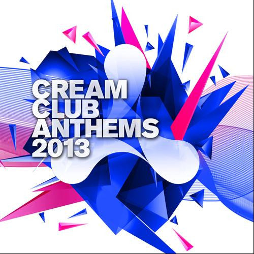 VARIOUS - CREAM CLUB ANTHEMS 2013
