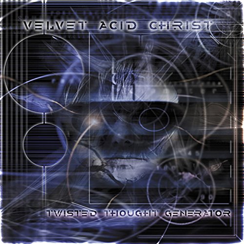 VELVET ACID CHRIST - TWISTED THOUGHT GENERATOR