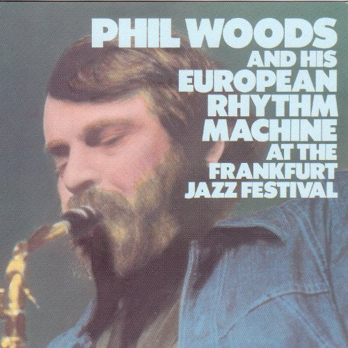 WOODS, PHIL - JAZZLORE: AT THE FRANKFURT JAZZ FESTIVAL, VOL. 30