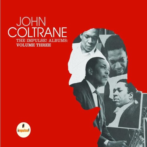 COLTRANE, JOHN - THE IMPULSE! ALBUMS: VOLUME THREE