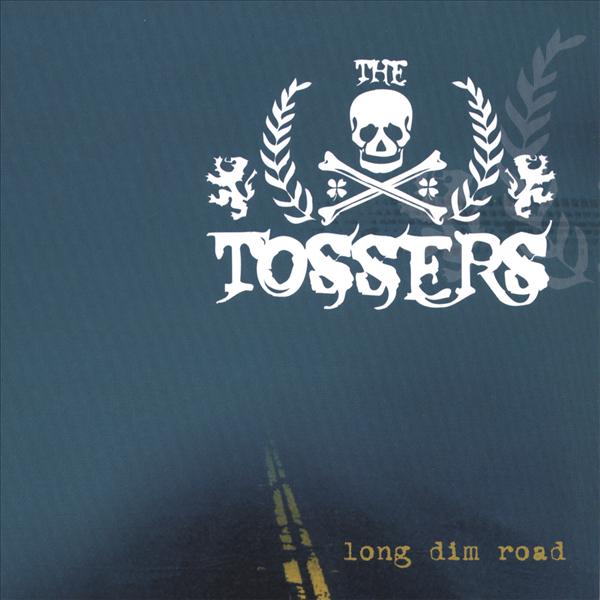 TOSSERS - LONG DIM ROAD