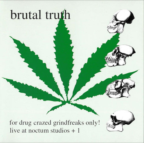 BRUTAL TRUTH - FOR DRUG CRAZED GRINDFREAKS ON