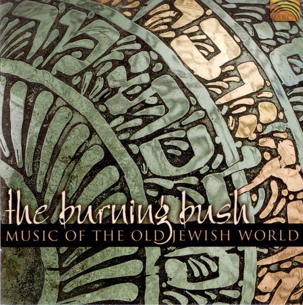 BURNING BUSH - MUSIC OF THE OLD JEWISH WORLD