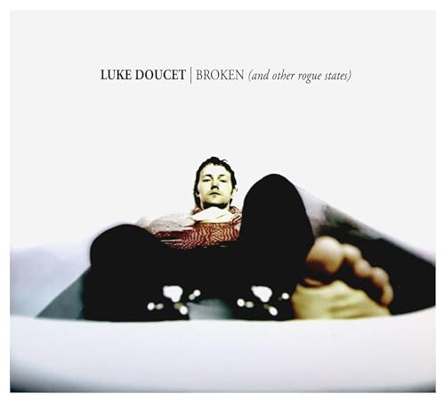 LUKE DOUCET - BROKEN (AND OTHER ROGUE STATES) (CD)