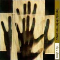 MIGHTY LEMON DROPS - RICOCHET