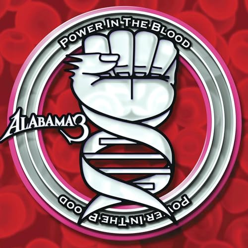 ALABAMA 3 - POWER IN THE BLOOD (VINYL)