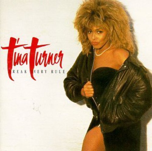 TINA TURNER - BREAK EVERY RULE