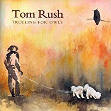 RUSH, TOM - TROLLING FOR OWLS