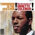 COLEMAN, ORNETTE - TOMORROW IS THE QUESTION