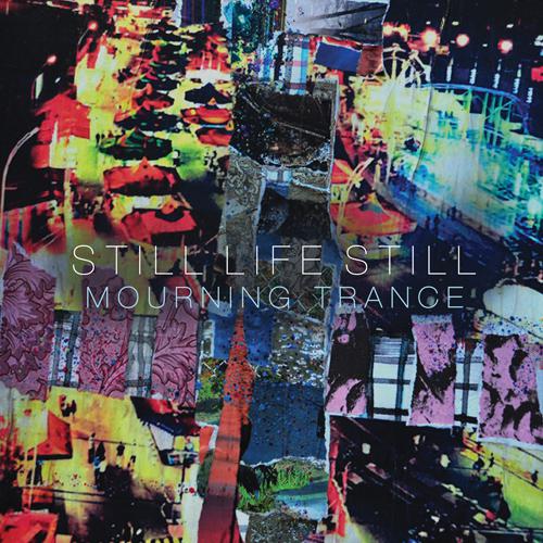 STILL LIFE STILL - MOURNING TRANCE