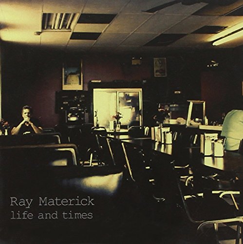 MATERICK, RAY - MATERICK, RAY - LIFE AND TIMES