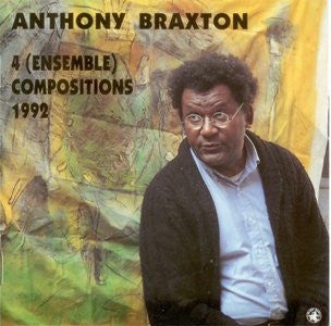 BRAXTON, ANTHONY - 4 (ENSEMBLE) COMPOSITIONS 1992