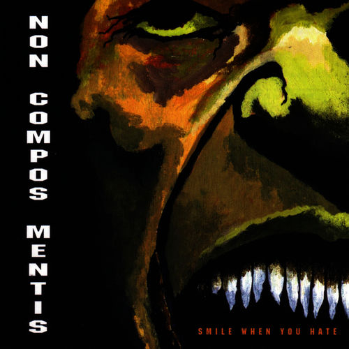 NON COMPOS MENTIS - SMILE WHEN YOU HATE