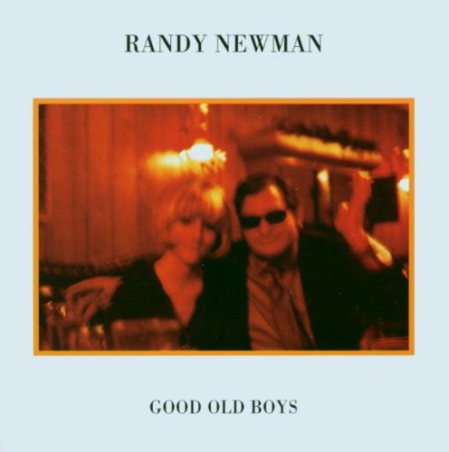 NEWMAN, RANDY - GOOD OLD BOYS