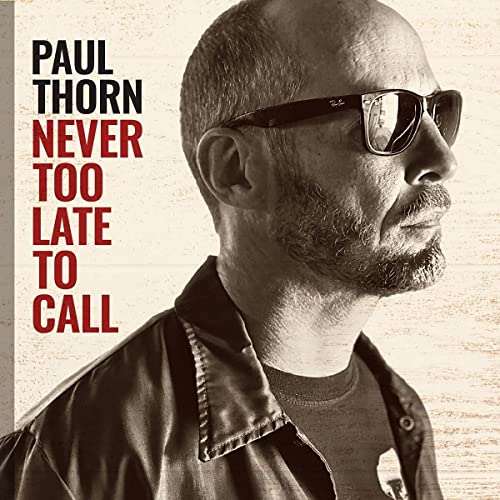 PAUL THORN - NEVER TOO LATE TO CALL (VINYL)
